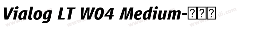 Vialog LT W04 Medium字体转换 Vialog LT W04 Medium字体转换